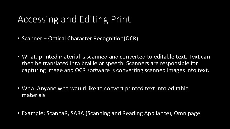 Accessing and Editing Print • Scanner + Optical Character Recognition(OCR) • What: printed material