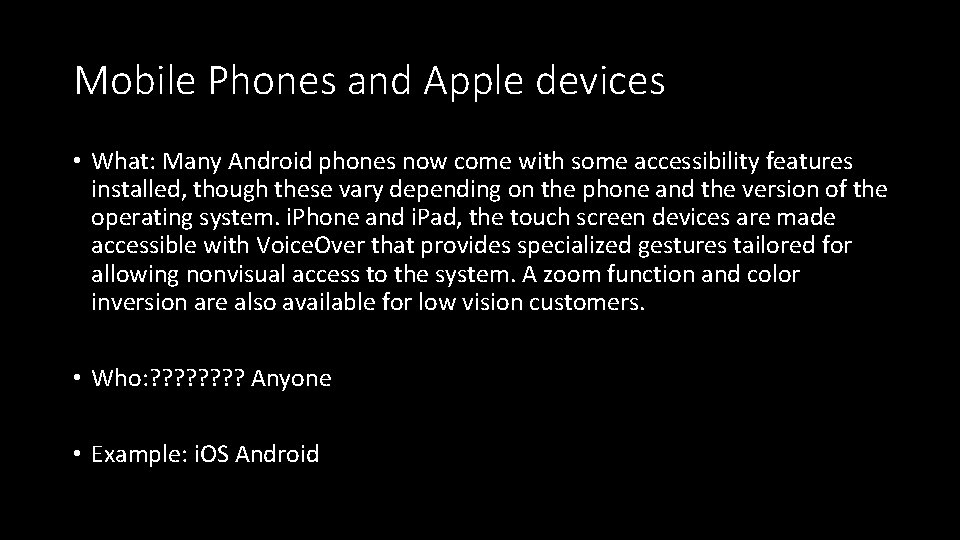 Mobile Phones and Apple devices • What: Many Android phones now come with some