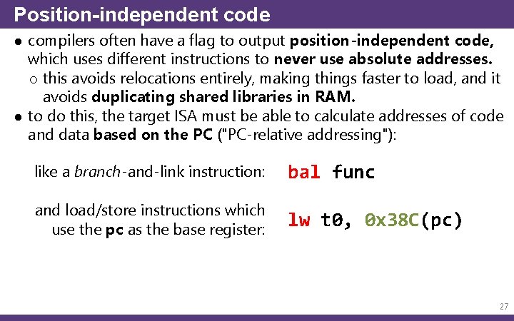 Position-independent code ● compilers often have a flag to output position-independent code, which uses