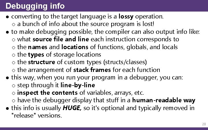 Debugging info ● converting to the target language is a lossy operation. o a