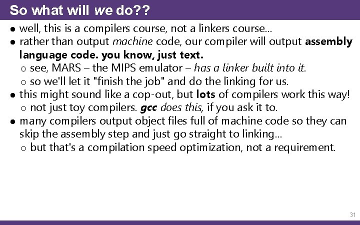 So what will we do? ? ● well, this is a compilers course, not