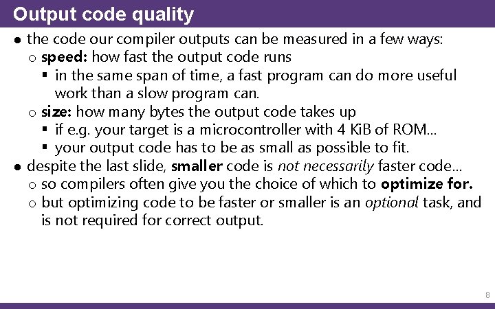 Output code quality ● the code our compiler outputs can be measured in a