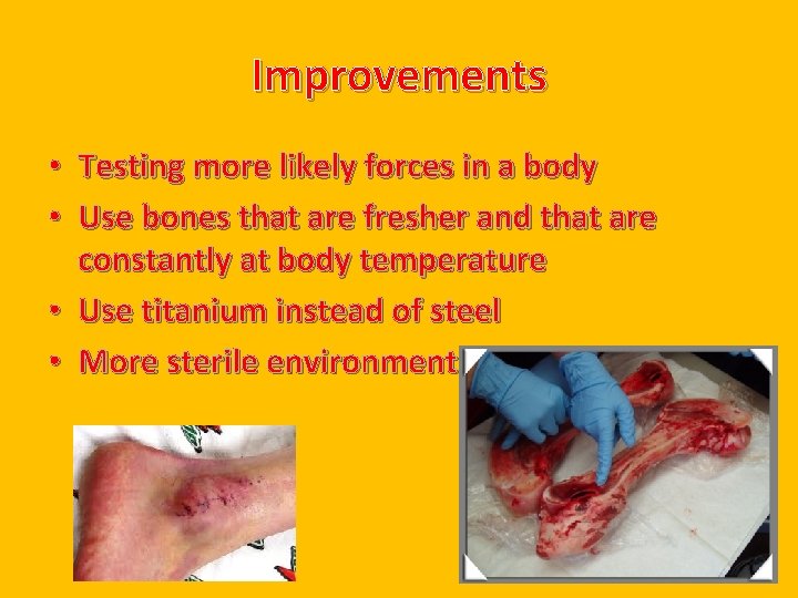 Improvements • Testing more likely forces in a body • Use bones that are