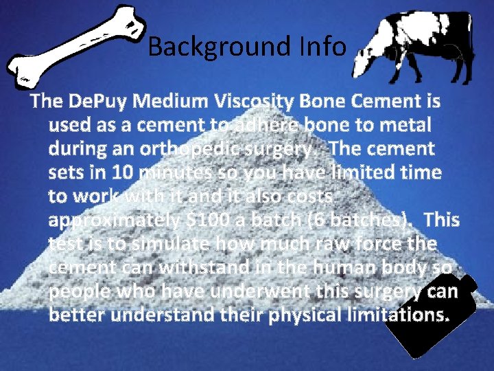 Background Info The De. Puy Medium Viscosity Bone Cement is used as a cement