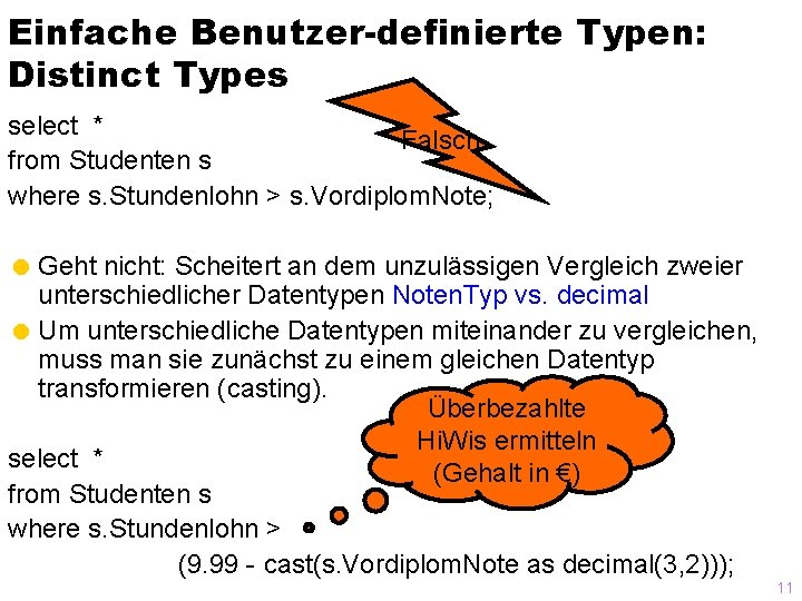 Einfache Benutzer-definierte Typen: Distinct Types select * Falsch from Studenten s where s. Stundenlohn
