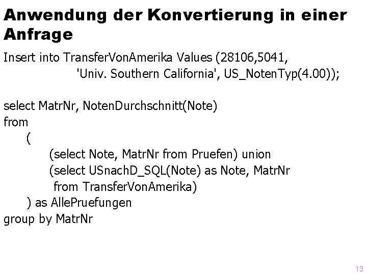 Anwendung der Konvertierung in einer Anfrage Insert into Transfer. Von. Amerika Values (28106, 5041,