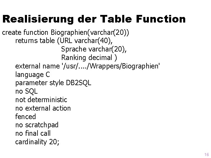 Realisierung der Table Function create function Biographien(varchar(20)) returns table (URL varchar(40), Sprache varchar(20), Ranking