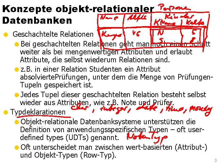 Konzepte objekt-relationaler Datenbanken = Geschachtelte Relationen =Bei geschachtelten Relationen geht man noch einen Schritt