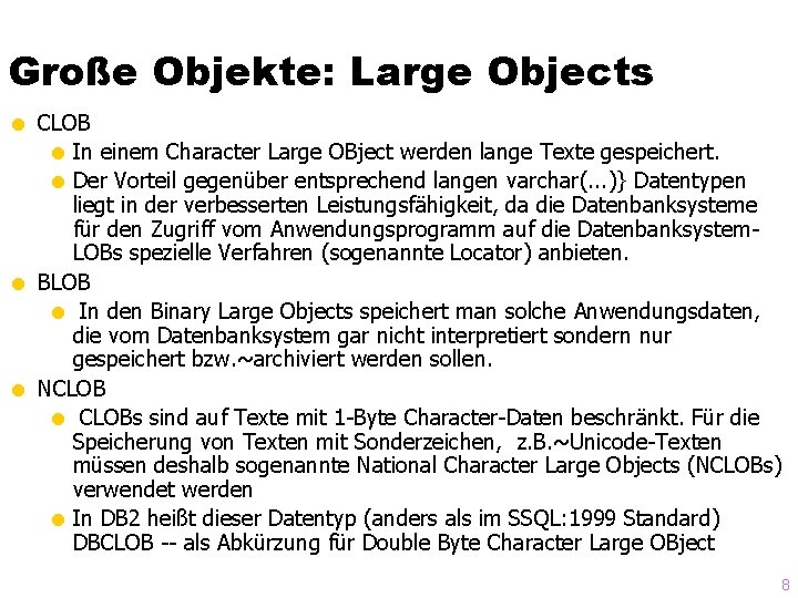 Große Objekte: Large Objects = CLOB = In einem Character Large OBject werden lange