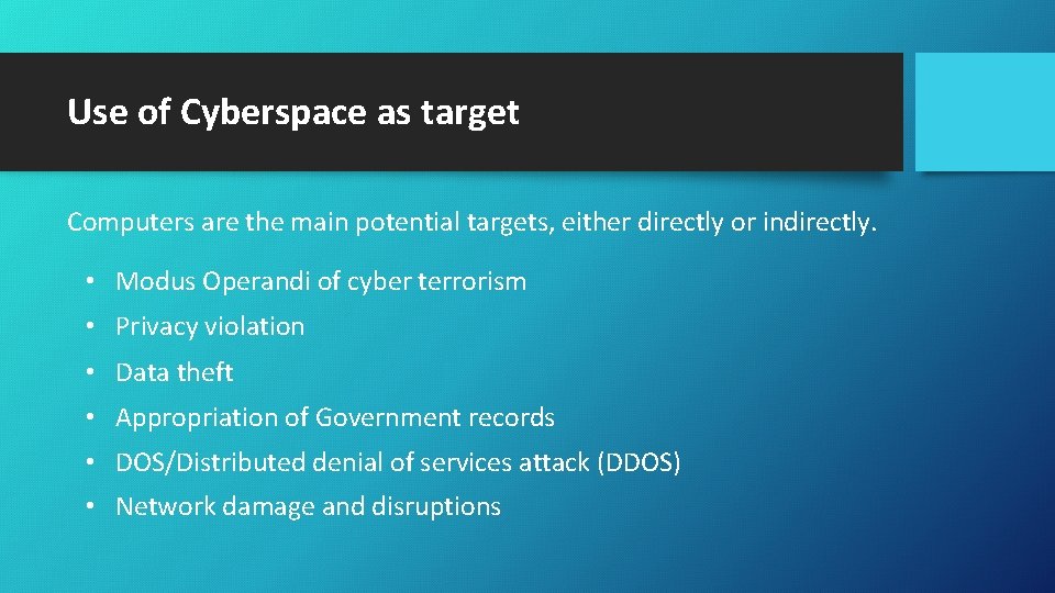 Use of Cyberspace as target Computers are the main potential targets, either directly or