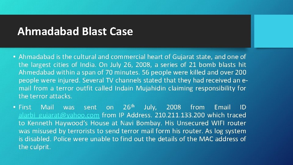 Ahmadabad Blast Case • Ahmadabad is the cultural and commercial heart of Gujarat state,