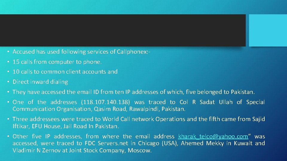  • Accused has used following services of Callphonex: • 15 calls from computer