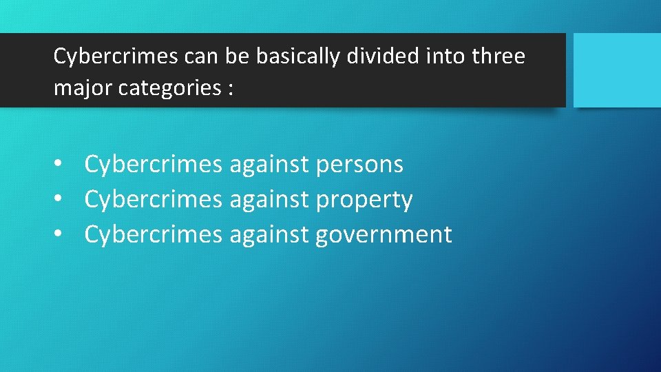 Cybercrimes can be basically divided into three major categories : • Cybercrimes against persons