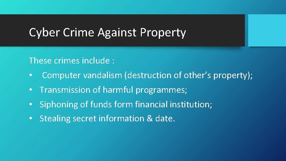 Cyber Crime Against Property These crimes include : • Computer vandalism (destruction of other’s