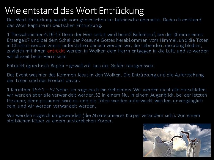 Wie entstand das Wort Entrückung Das Wort Entrückung wurde vom griechischen ins Lateinische übersetzt.