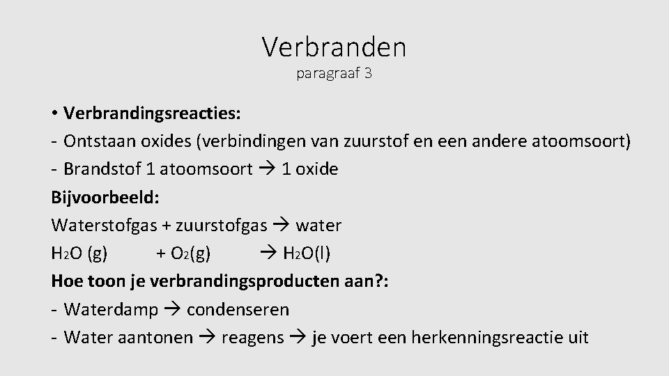 Verbranden paragraaf 3 • Verbrandingsreacties: - Ontstaan oxides (verbindingen van zuurstof en een andere