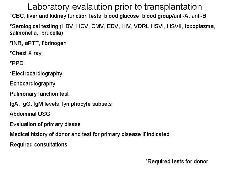 Laboratory evalaution prior to transplantation *CBC, liver and kidney function tests, blood glucose, blood