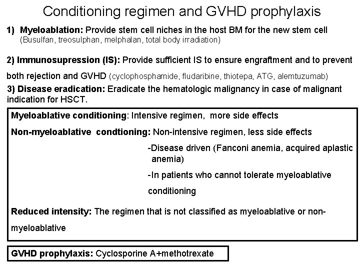 Conditioning regimen and GVHD prophylaxis 1) Myeloablation: Provide stem cell niches in the host
