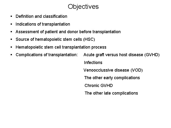 Objectives § Definition and classification § Indications of transplantation § Assessment of patient and