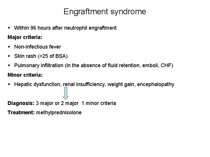 Engraftment syndrome § Within 96 hours after neutrophil engraftment Major criteria: § Non-infectious fever