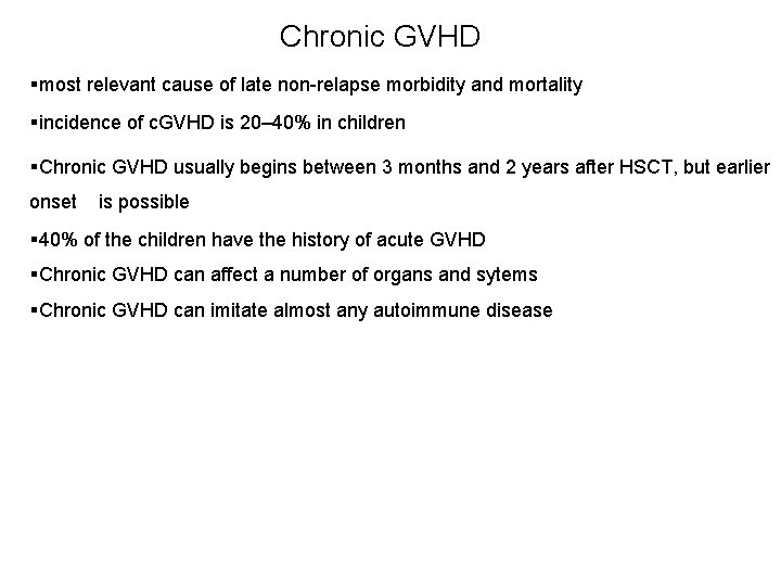 Chronic GVHD §most relevant cause of late non-relapse morbidity and mortality §incidence of c.