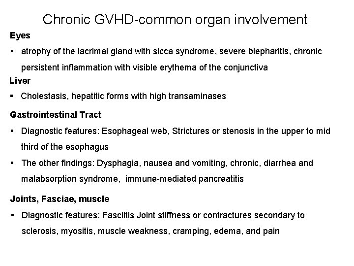 Chronic GVHD-common organ involvement Eyes § atrophy of the lacrimal gland with sicca syndrome,