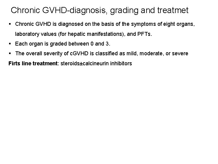 Chronic GVHD-diagnosis, grading and treatmet § Chronic GVHD is diagnosed on the basis of