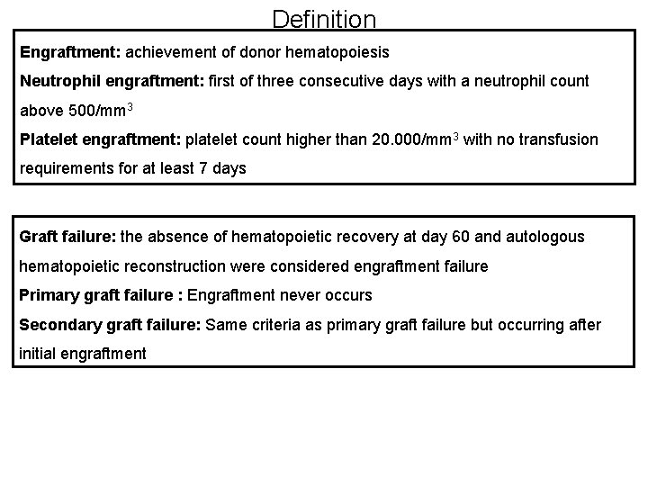 Definition Engraftment: achievement of donor hematopoiesis Neutrophil engraftment: first of three consecutive days with