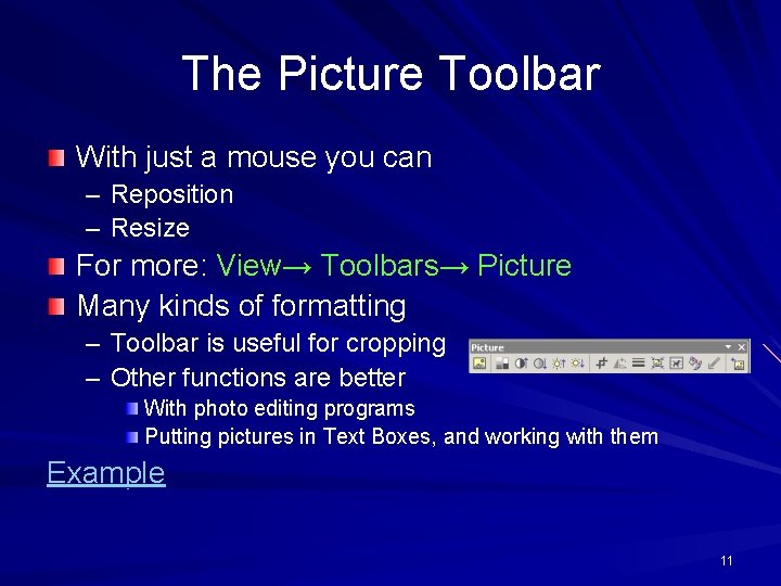 The Picture Toolbar With just a mouse you can – Reposition – Resize For