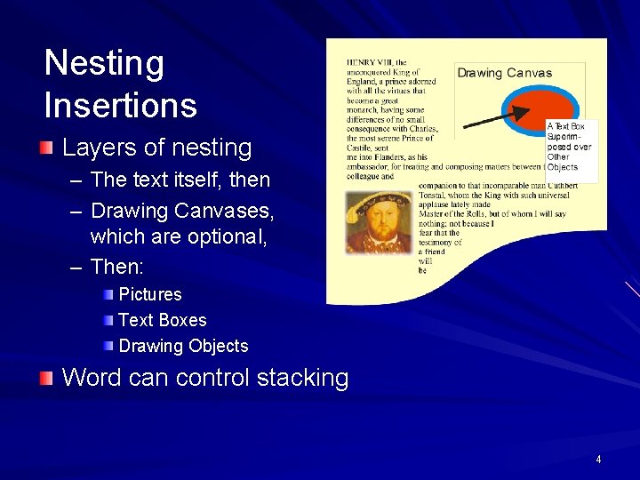 Nesting Insertions Layers of nesting – The text itself, then – Drawing Canvases, which