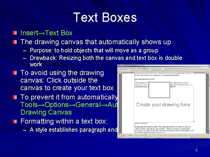 Text Boxes Insert→Text Box The drawing canvas that automatically shows up – Purpose: to