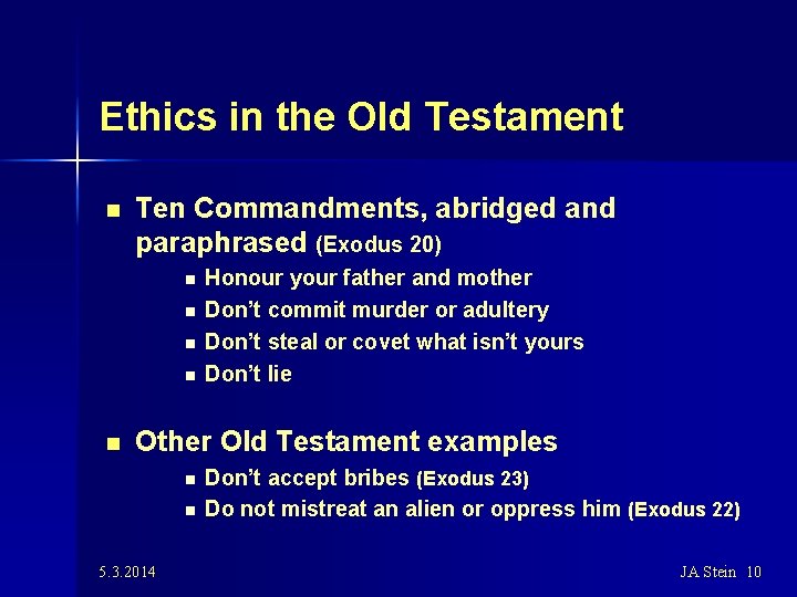 Ethics in the Old Testament n Ten Commandments, abridged and paraphrased (Exodus 20) n