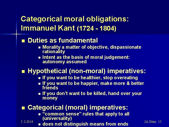 Categorical moral obligations: Immanuel Kant (1724 - 1804) n Duties as fundamental n n