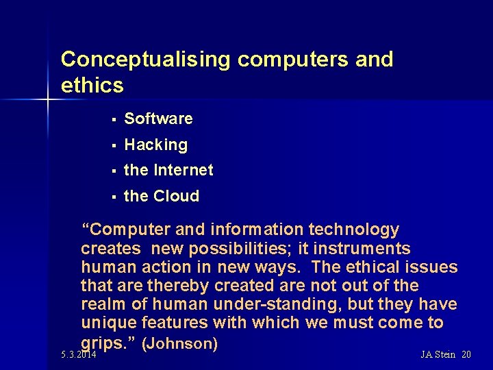 Conceptualising computers and ethics § Software § Hacking § the Internet § the Cloud