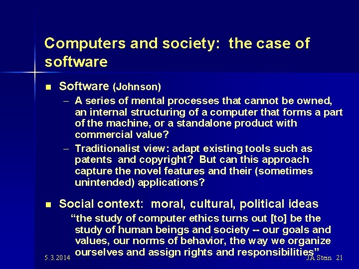 Computers and society: the case of software n Software (Johnson) – A series of