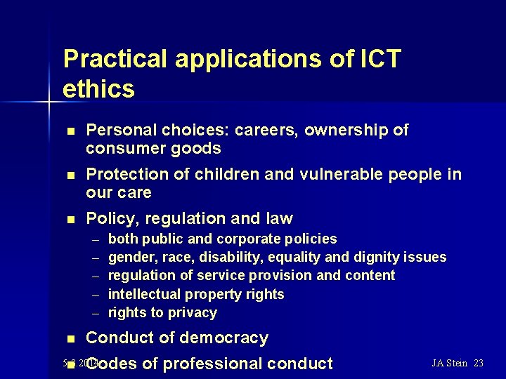 Practical applications of ICT ethics n Personal choices: careers, ownership of consumer goods n