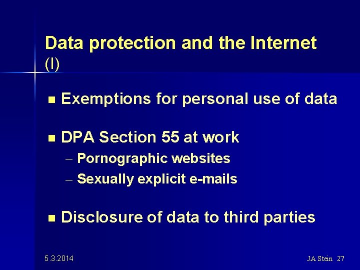 Data protection and the Internet (I) n Exemptions for personal use of data n