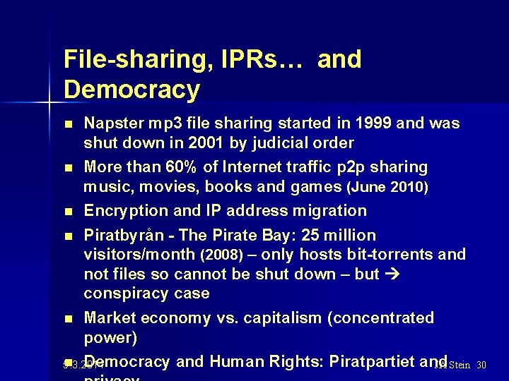 File-sharing, IPRs… and Democracy n Napster mp 3 file sharing started in 1999 and