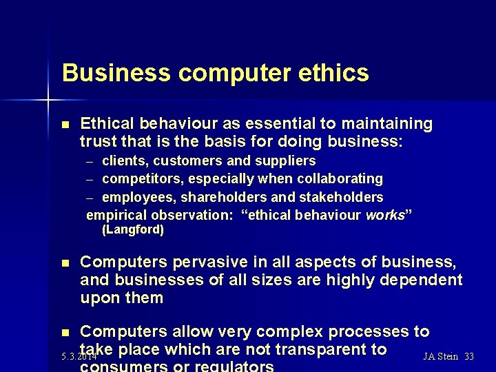 Business computer ethics n Ethical behaviour as essential to maintaining trust that is the