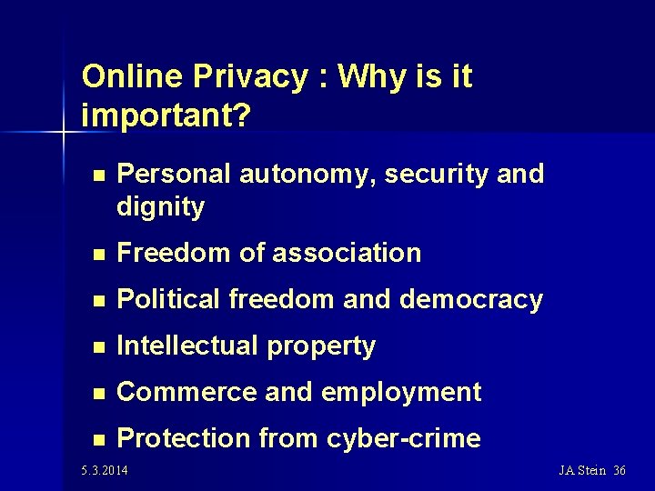 Online Privacy : Why is it important? n Personal autonomy, security and dignity n