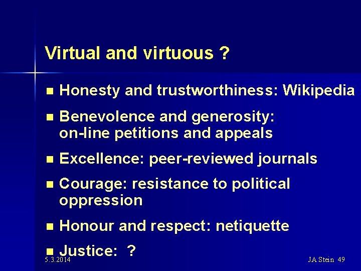 Virtual and virtuous ? n Honesty and trustworthiness: Wikipedia n Benevolence and generosity: on-line