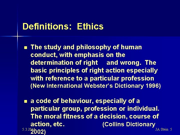 Definitions: Ethics n The study and philosophy of human conduct, with emphasis on the
