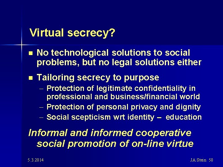 Virtual secrecy? n No technological solutions to social problems, but no legal solutions either