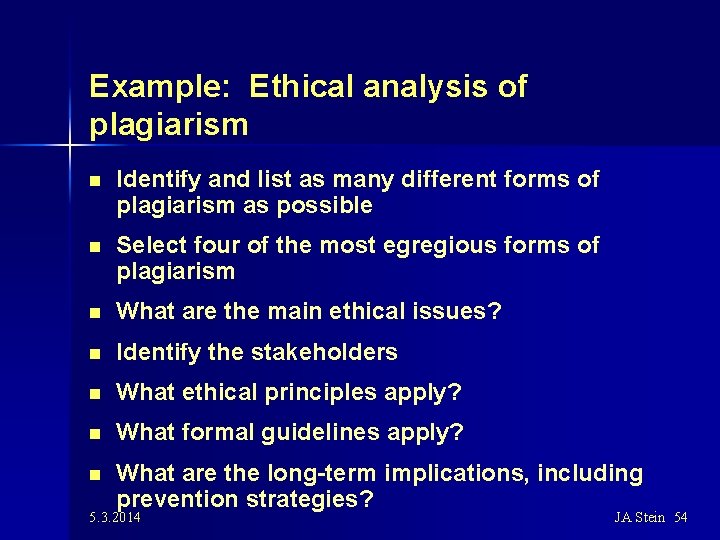 Example: Ethical analysis of plagiarism n Identify and list as many different forms of