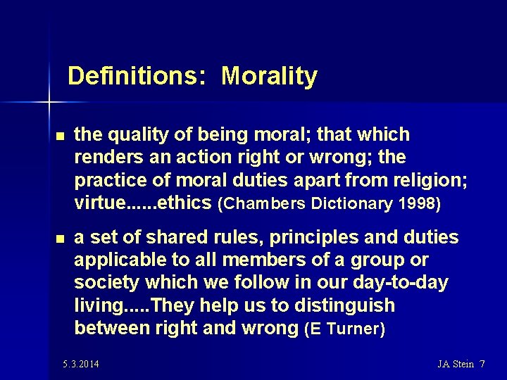 Definitions: Morality n the quality of being moral; that which renders an action right
