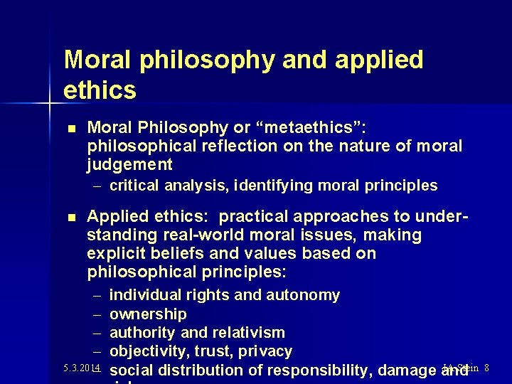 Moral philosophy and applied ethics n Moral Philosophy or “metaethics”: philosophical reflection on the