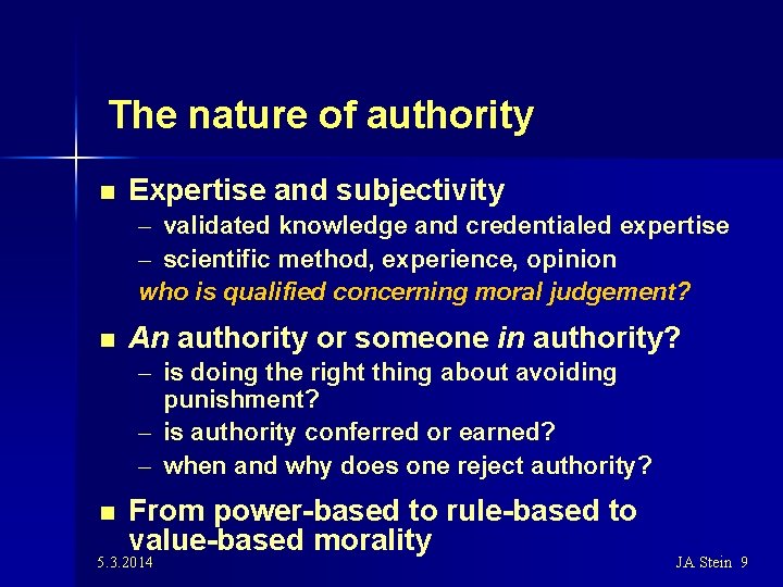 The nature of authority n Expertise and subjectivity – validated knowledge and credentialed expertise