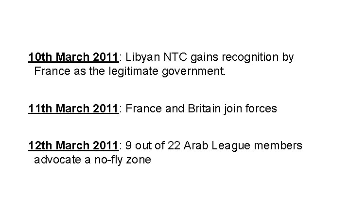 10 th March 2011: Libyan NTC gains recognition by France as the legitimate government.