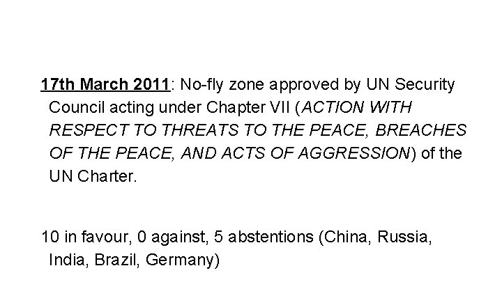 17 th March 2011: No-fly zone approved by UN Security Council acting under Chapter