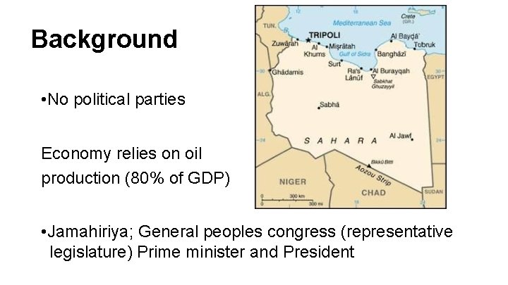 Background • No political parties Economy relies on oil production (80% of GDP) •